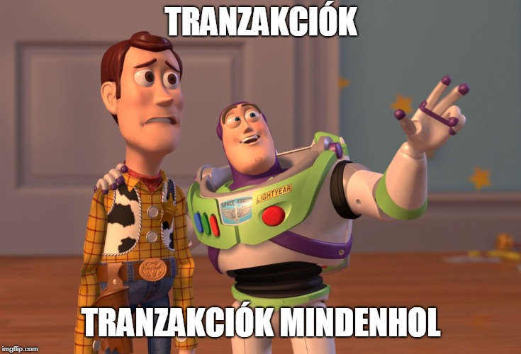 Tranzakciók, tranzakciók mindenhol
